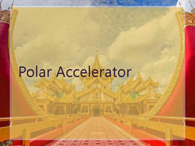 Polar Accelerator